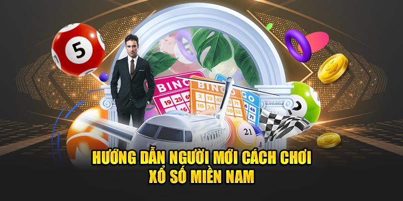 Hướng dẫn người mới cách chơi xổ số miền Nam